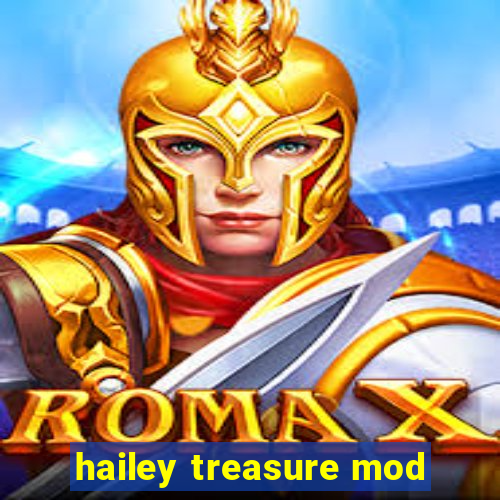 hailey treasure mod